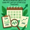 Kalender Forex: Menggunakan Data CPI dan PPI untuk Strategi Trading