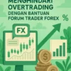 Forum Trader: Menghindari Overtrading dengan Bantuan Forum Trader Forex