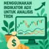 Forum Trader Forex: Menggunakan Indikator ADX untuk Analisis Tren
